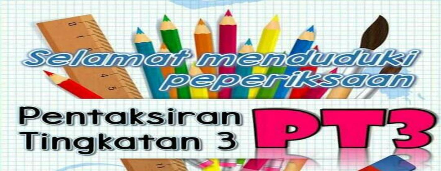 Selamat Menduduki Peperiksaan PT3 2018